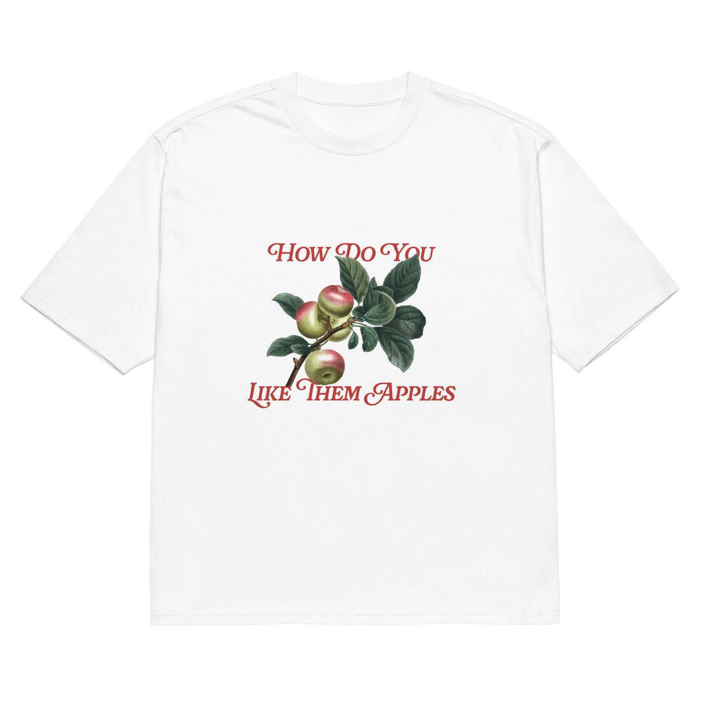 SM How Do You Like Them Apples T-shirt front
